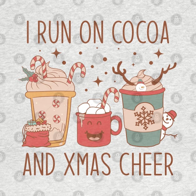 I RUN ON Cocoa AND CHRISTMAS CHEER by MZeeDesigns